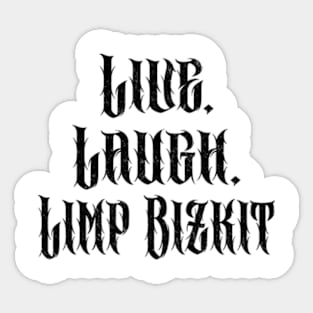 Live, Laugh, Limp Bizkit Sticker